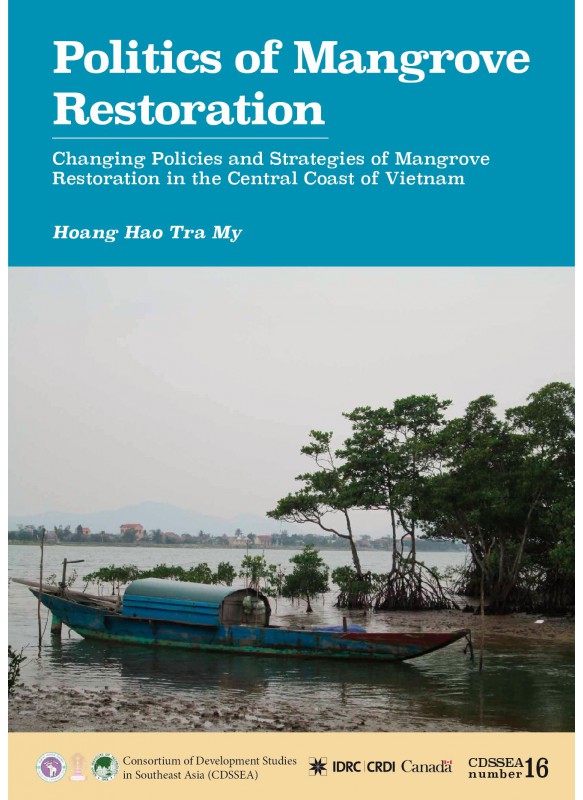 CDSSEA 16 Politics of Mangrove Restoration: Changing Policies and Strategies of Mangrove Restoration in the Central Coast of Vietnam